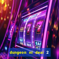 dungeon ni deai 2 temporada dublado